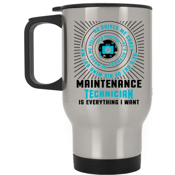 Cool Job Travel Mug, Maintenance Technician Is Everything I Want Mug