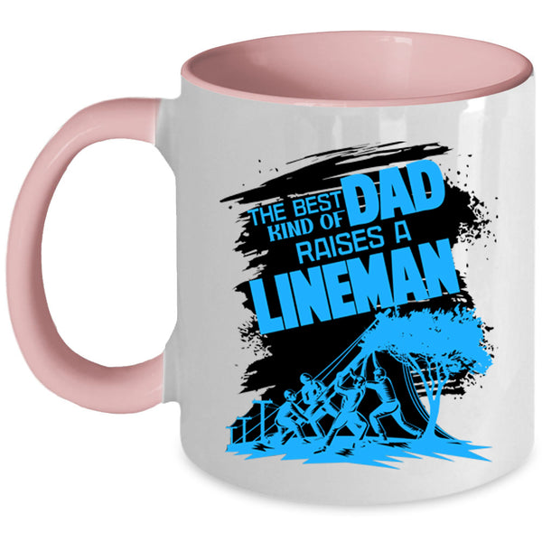 Dad Coffee Mug, The Best Kind Of Dad Raises A Lineman Accent Mug