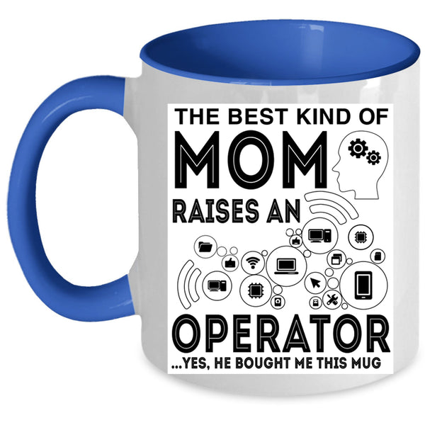 Mom Coffee Mug, The Best Kind Of Mom Raises An Operator Accent Mug