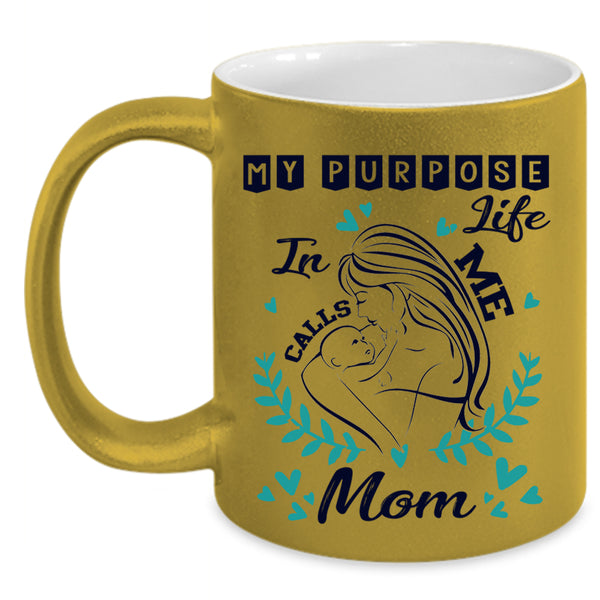Cute Mom Coffee Mug, My Purpose In Life Calls Me Mom Accent Mug