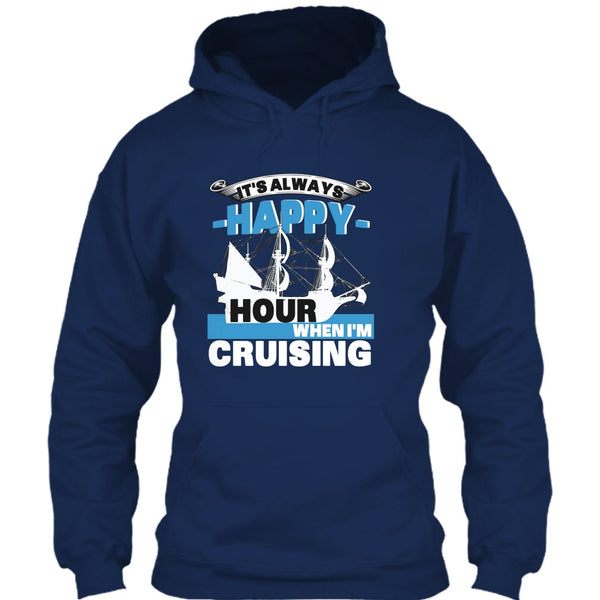 It's Always Happy Hour T Shirt, When I'm Cruising T Shirt