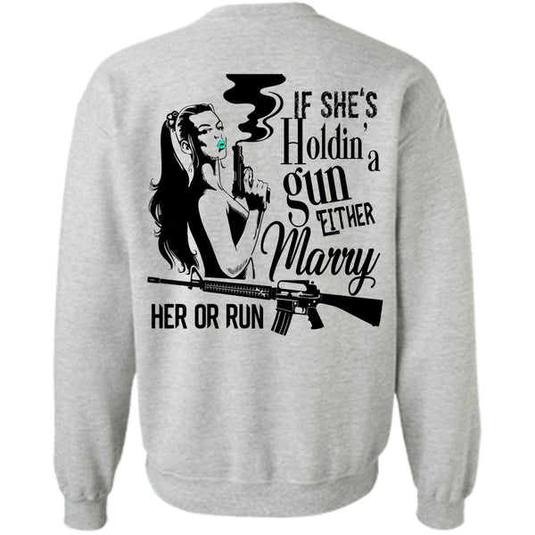 Being A Husband T Shirt, She's Holding A Gun Either Marry Her Or Run Sweatshirt