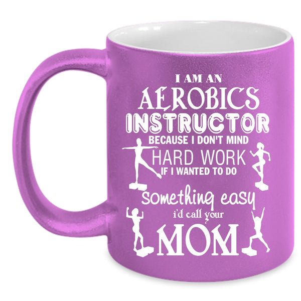 I Am An Aerobics Instructor Coffee Mug, Cute Aerobics Instructor Coffee Cup
