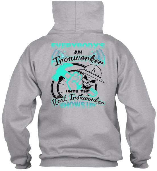 Everybody's An Ironworker T Shirt, I Love Ironworker T Shirt