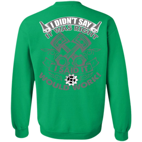 Being A Mechanic T Shirt, I Said It Would Work Sweatshirt