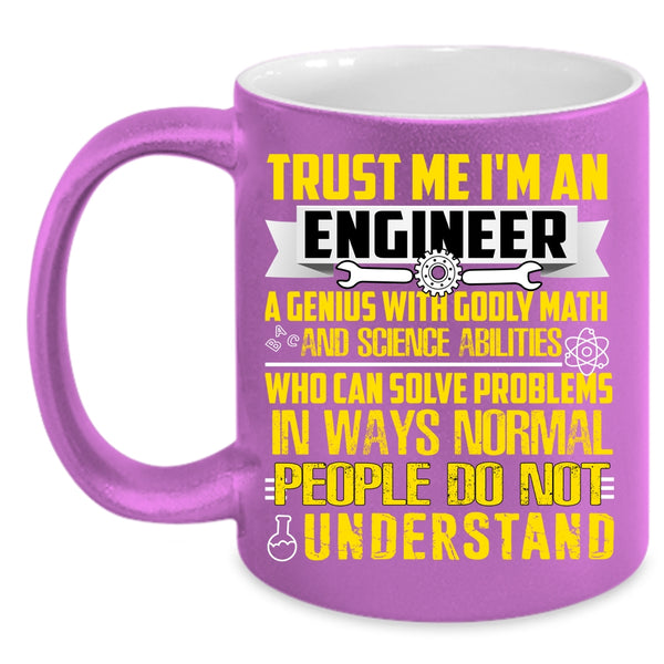 Trust Me I'm An Engineer Coffee Mug, Cute Engineers Coffee Cup