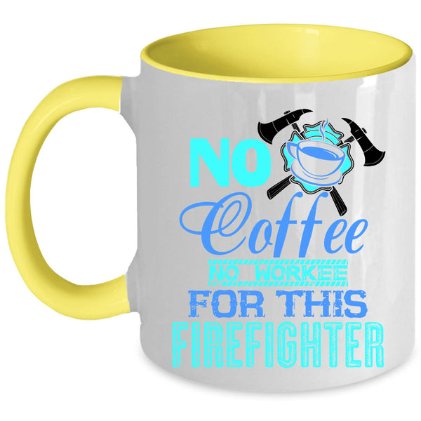 For This Firefighter Coffee Mug, No Coffee Accent Mug