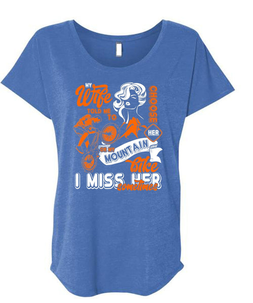 My Wife Told Me To Choose Her T Shirt, I Miss Her T Shirt, Cool Shirt (Ladies' Triblend Dolman Sleeve)
