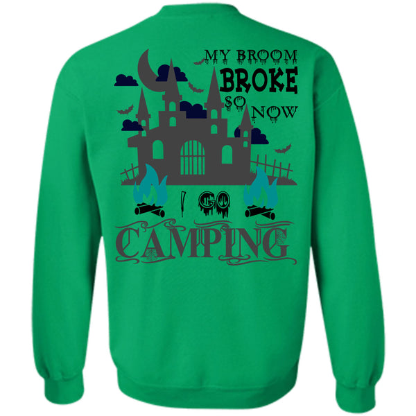 Being A Camper T Shirt, My Broom Broke So Now I Go Camping Sweatshirt