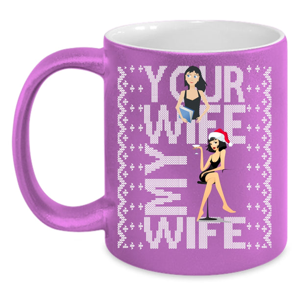 Your Wife My Wife Coffee Mug, Christmas Gift For My Husband Coffee Cup