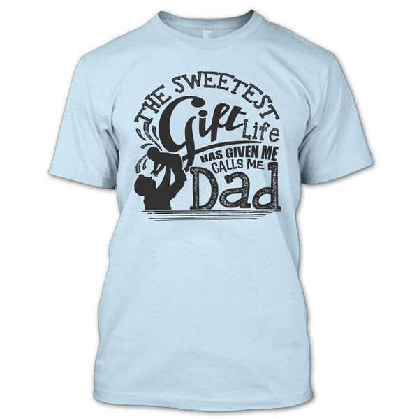 The Sweetest Gift  T Shirt, Father's Day Gift T Shirt