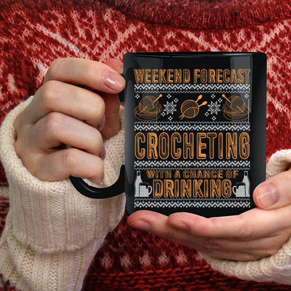 Weekend Forecast Crocheting Coffee Mug, Chance Of Drinking Coffee Cup