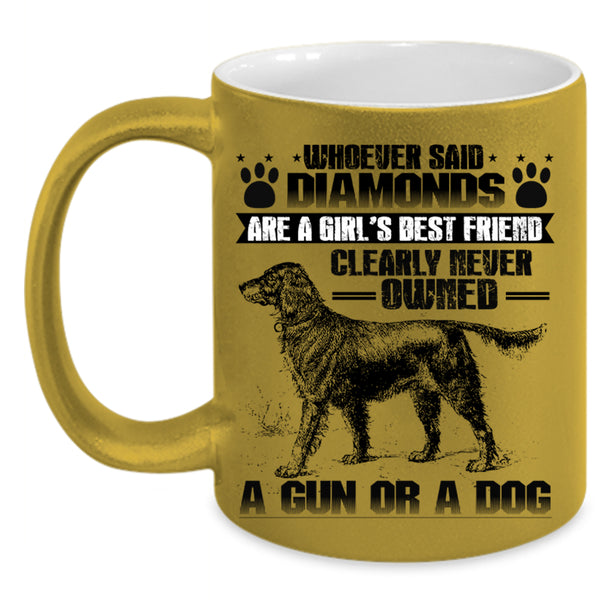 Never Owned A Dog Coffee Mug, Girl's Best Friend Accent Mug