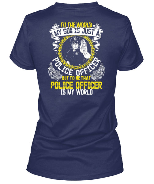 Police Officer Is My World T Shirt, My Son Is Just A Police Officer T Shirt