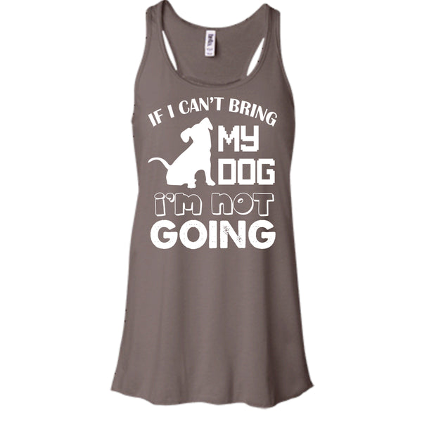 If I Can’t Bring My Dog T Shirt, I’m Not Going T Shirt, Cool T Shirt