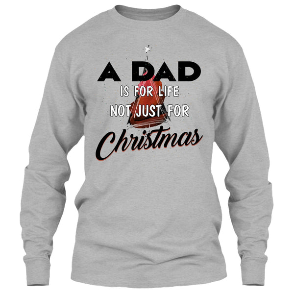 A Dad Is For Life Not For Christmas T Shirt, Merry Christmas Gift T Shirt
