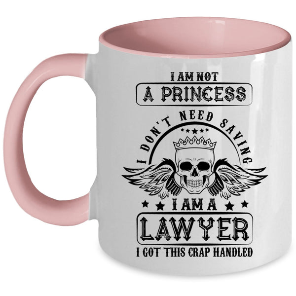 I Am A Lawyer Coffee Mug, I Am Not A Princess Accent Mug