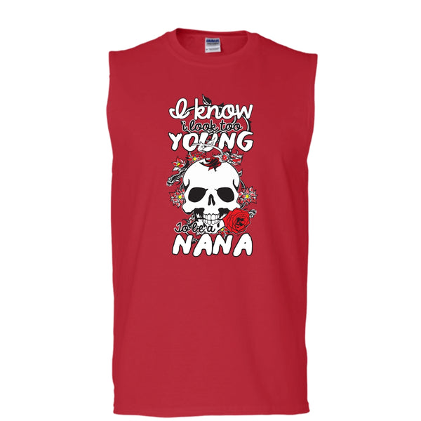 I Know I Look Too Young T Shirt, To Be A Nana T Shirt, Cool T Shirt (Men's Cotton Sleeveless)