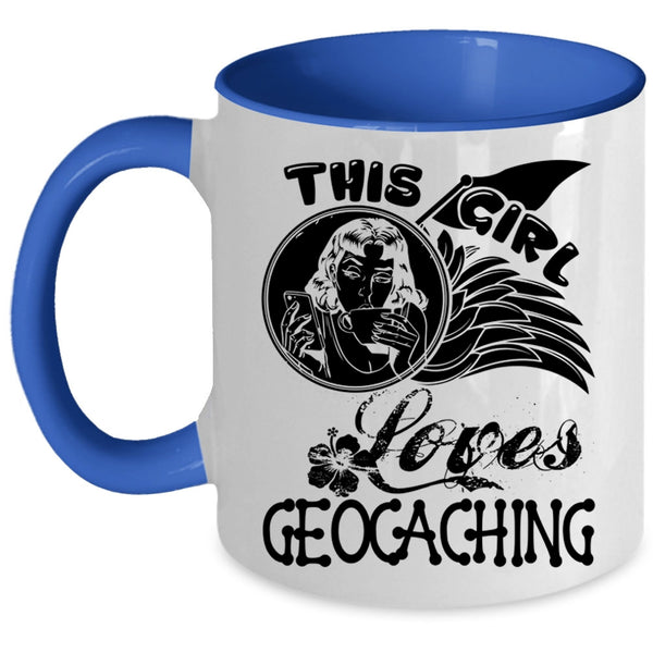 Beautiful Girls Coffee Mug, This Girl Loves Geocaching Accent Mug