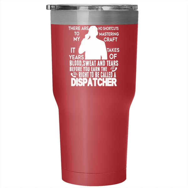 To Be Called A Dispatcher Tumbler 30 oz Stainless Steel, Awesome Dispatcher Travel Mug