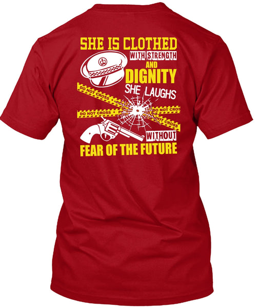 She Is Clothed With Strength T Shirt, Being A Police T Shirt