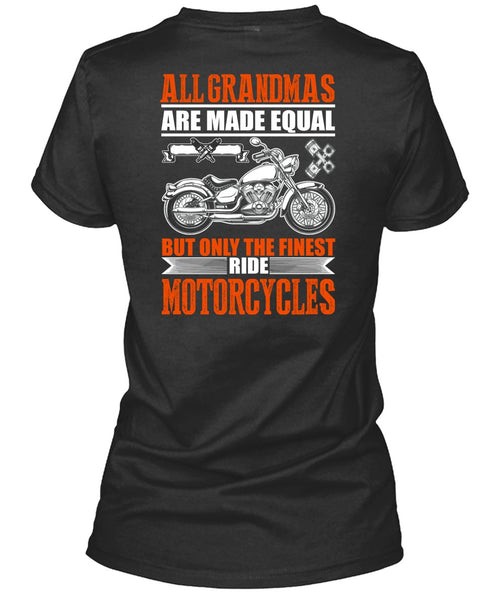 Only The Finest Ride Motorcycles T Shirt, All Grandmas Are Made Equal T Shirt