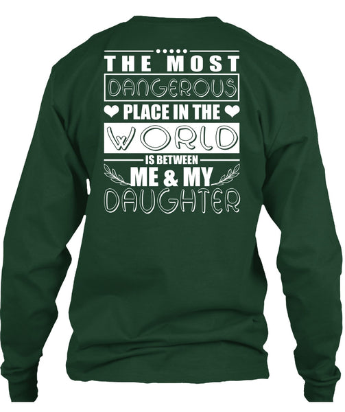 Me And My Daughter T Shirt, Dangerous Place In The World T Shirt