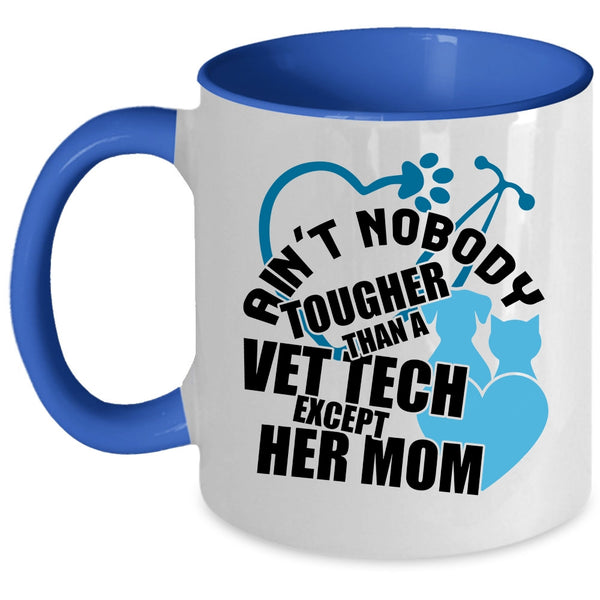 Vet Tech's Mom Coffee Mug, Ain't Nobody Tougher Than A Vet Tech Accent Mug
