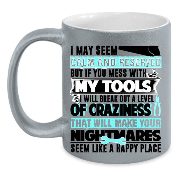 Funny Gift For Mechanics Coffee Mug, Don't Mess With My Tools Accent Mug