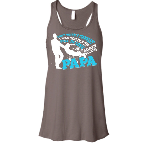 I Was Too Old To Fall In Love Again T Shirt, Became Papa T Shirt, Cool T Shirt