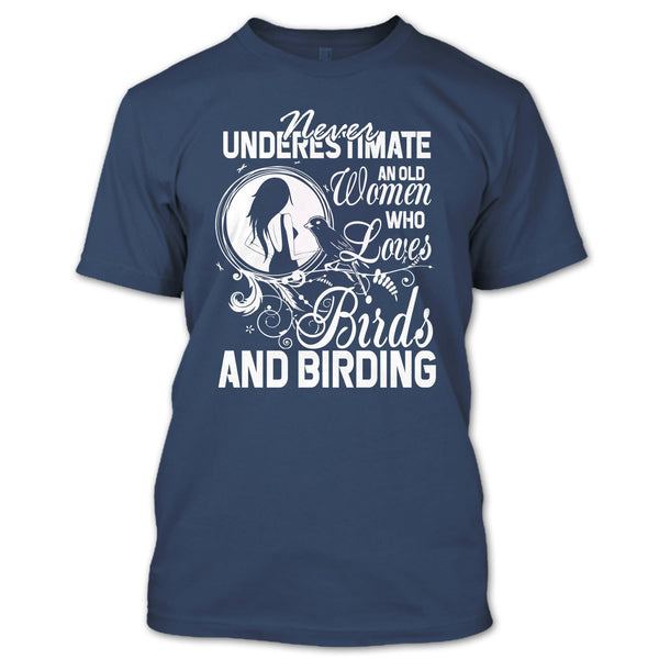 Never Underestimate T Shirt, Old Women Who Loves Birds T Shirt
