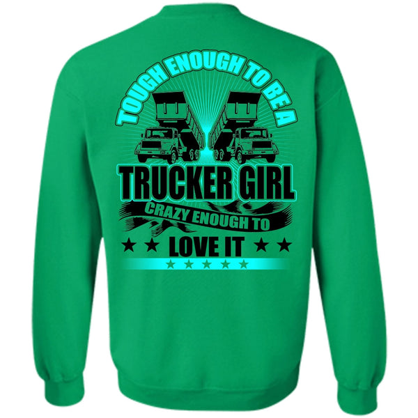 I Love Trucker T Shirt, Tough Enough To Be A Trucker Girl Sweatshirt
