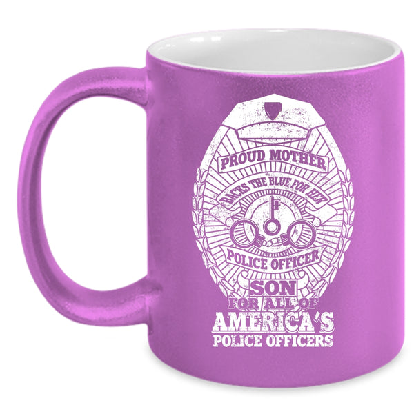 Proud Mother Backs The Blue Coffee Mug, American's Police Officers Coffee Cup