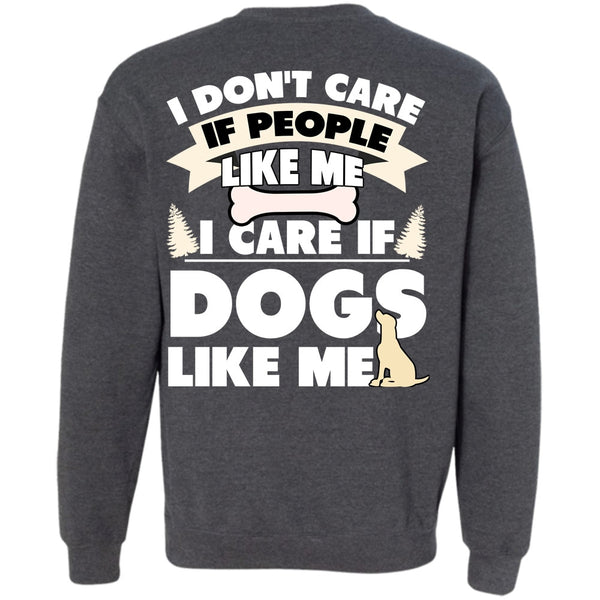 I Don't Care T Shirt, I Love My Dog Sweatshirt