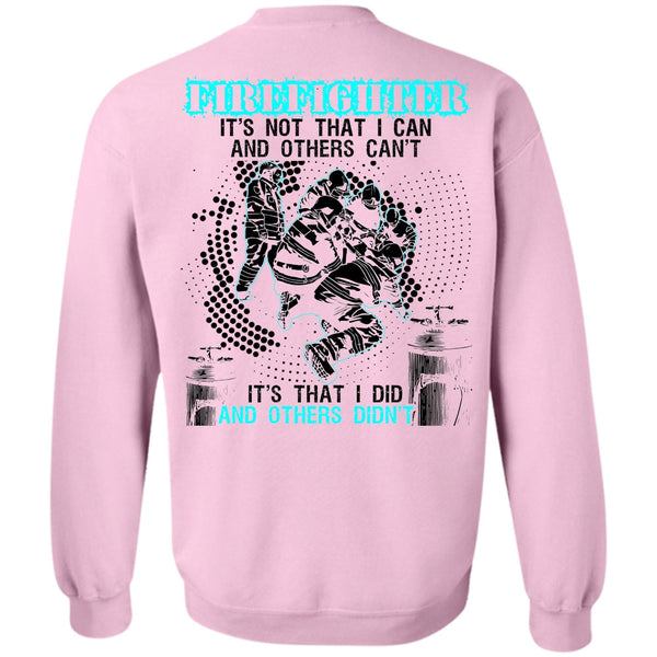 I Love Firefighter T Shirt, Firefighter It's Not That I Can Sweatshirt