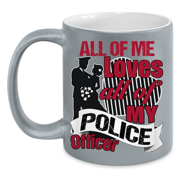 All Of Me Loves All Of My Police Officer Coffee Mug, Gift For Police's Wife Coffee Cup