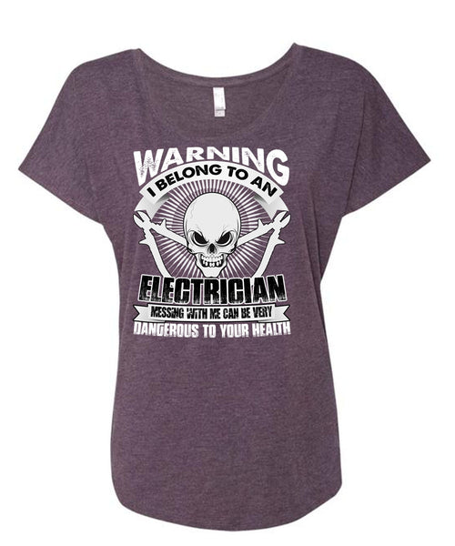 I Belong To An Electrician T Shirt, Dangerous To Your Health T Shirt, Cool Shirt (Ladies' Triblend Dolman Sleeve)