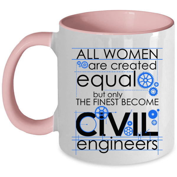 Cool Lady Coffee Mug, Only The Finest Become Civil Engineers Accent Mug