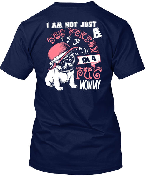 I'm A Pug Mommy T Shirt, I Am Not Just A Dog Person T Shirt