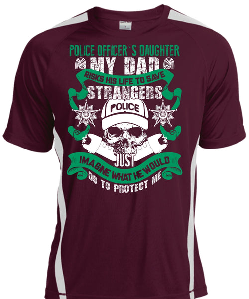 Police Officer's Daughter T Shirt, My Dad Risks His Life To Save T Shirt, Cool Shirt