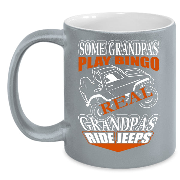 Some Grandpas Play Bingo Coffee Mug, Real Grandpas Ride Jeeps Coffee Cup