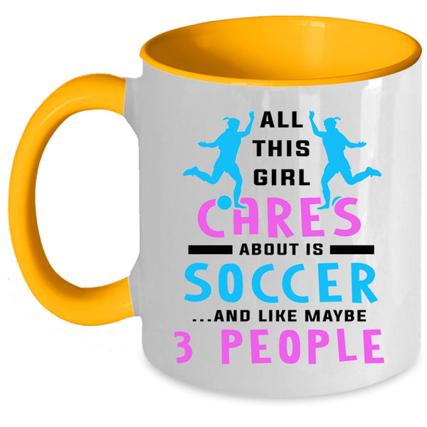 Funny Soccer Coffee Mug, All This Girl Cares About Is Soccer Accent Mug