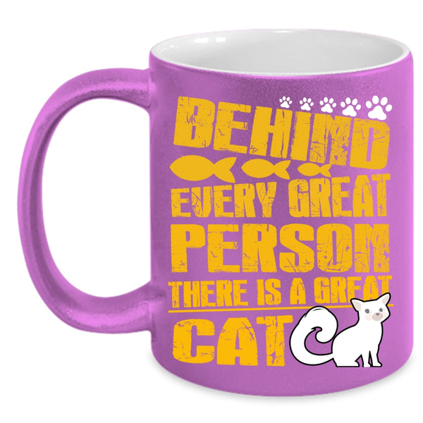 Behind Every Great Person Coffee Mug, There Is A Great Cat Coffee Cup