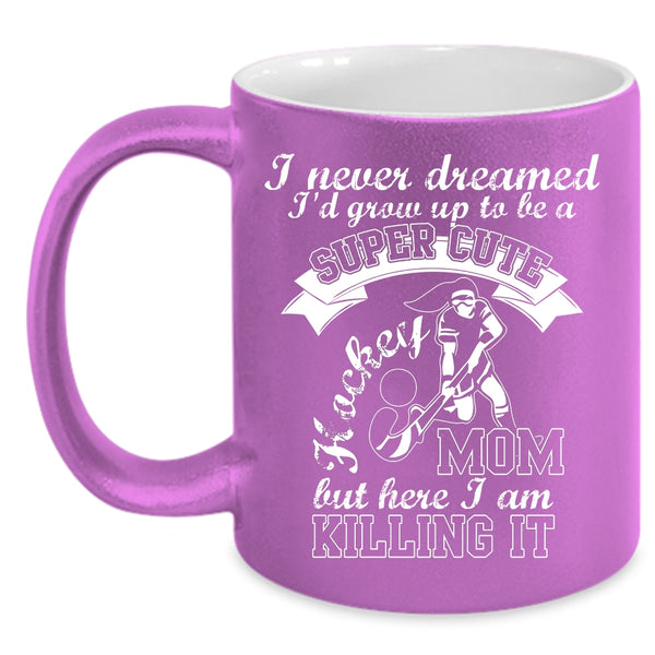 I'd Grow Up To Be A Cute Hockey Mom Coffee Mug, Cool Mom Coffee Cup