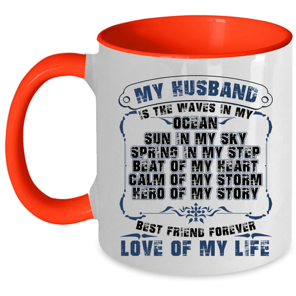 Best Friend Forever Love Of My Life Coffee Mug, My Husband Is The Waves In My Ocean Accent Mug