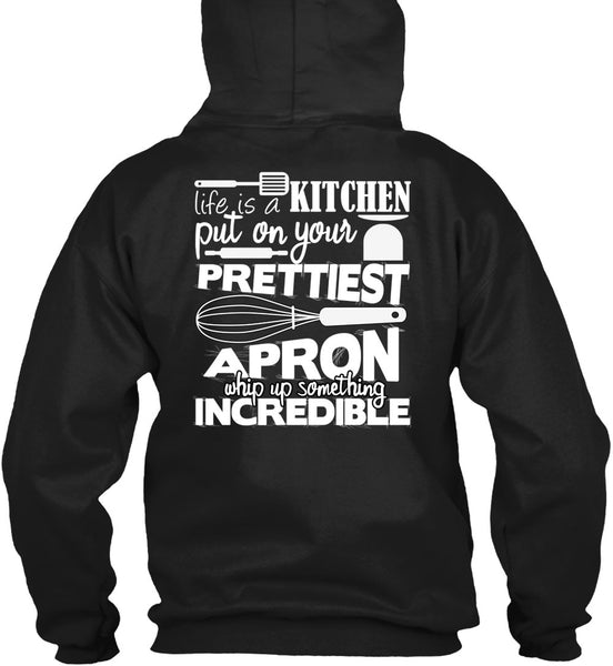 Life Is A Kitchen T Shirt, Put On Your Prettiest T Shirt