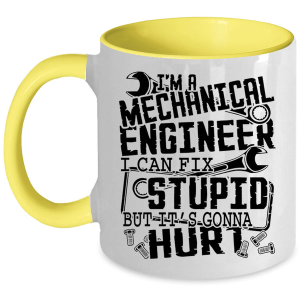 I Can Fix Stupid Coffee Mug, I'm A Mechanical Engineer Accent Mug