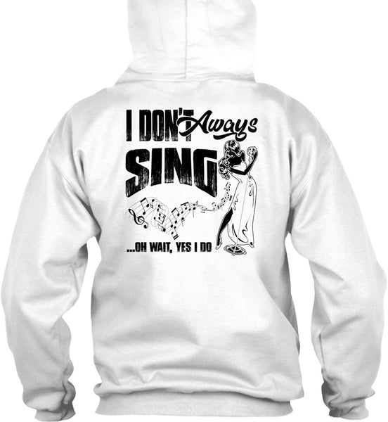 I Don't Always Sing T Shirt, I Love Musician T Shirt