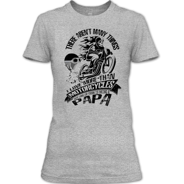 I Love More-Than Motorcycles T Shirt, Coolest Biking Papa T Shirt