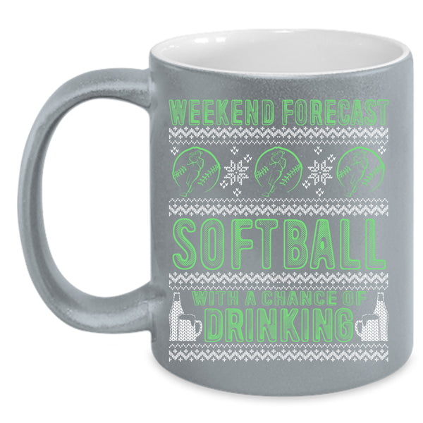 Weekend Forecast Softball Coffee Mug, Chance Of Drinking Coffee Cup